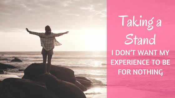 Taking a Stand: I don’t want my challenges to be for nothing